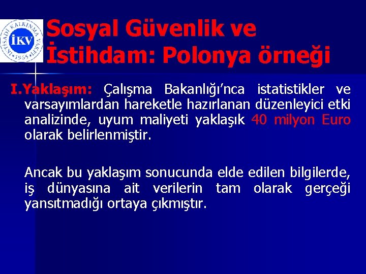 Sosyal Güvenlik ve İstihdam: Polonya örneği I. Yaklaşım: Çalışma Bakanlığı’nca istatistikler ve varsayımlardan hareketle