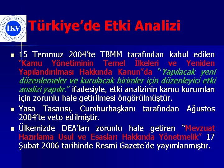 Türkiye’de Etki Analizi n 15 Temmuz 2004’te TBMM tarafından kabul edilen “Kamu Yönetiminin Temel