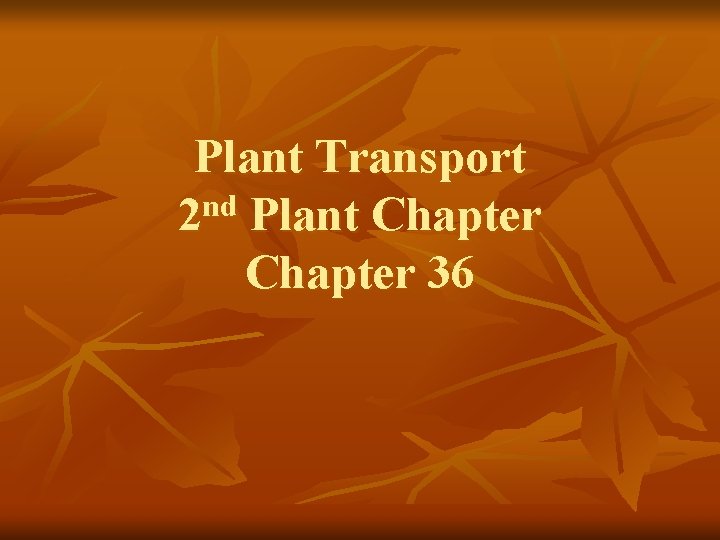 Plant Transport nd 2 Plant Chapter 36 