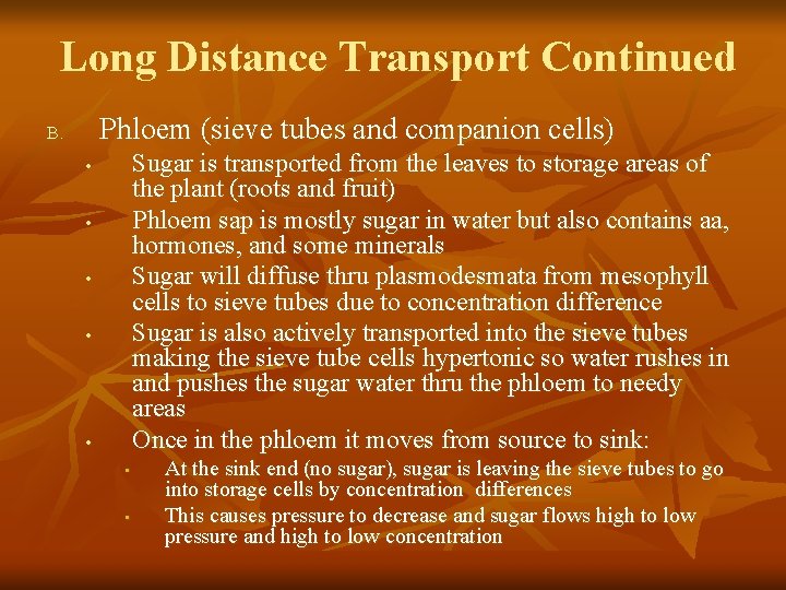 Long Distance Transport Continued Phloem (sieve tubes and companion cells) B. Sugar is transported