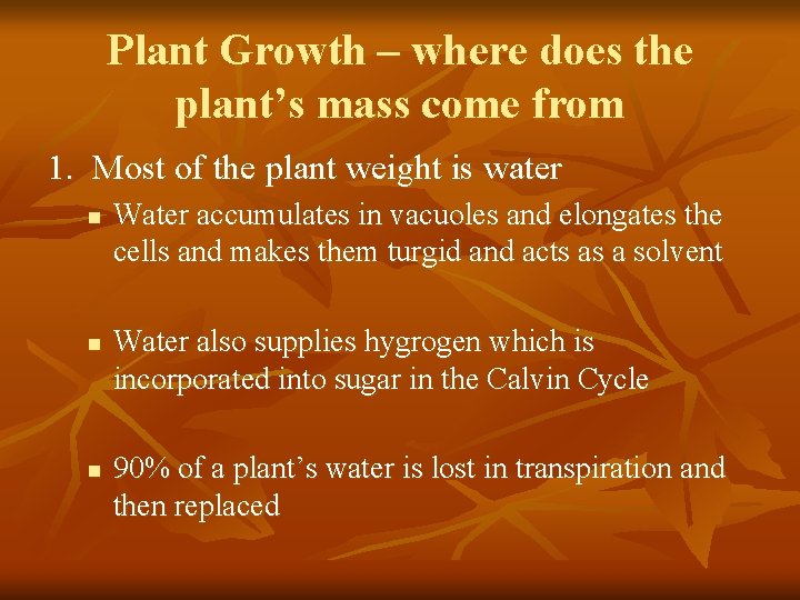 Plant Growth – where does the plant’s mass come from 1. Most of the