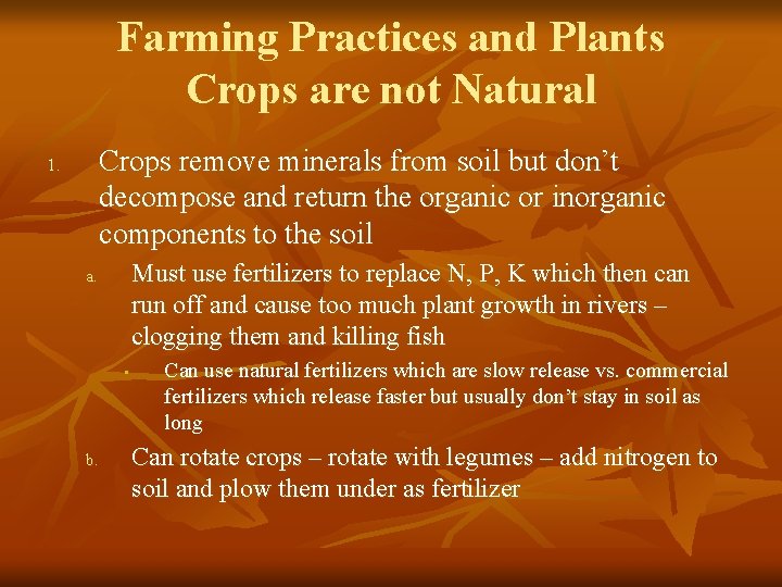 Farming Practices and Plants Crops are not Natural Crops remove minerals from soil but
