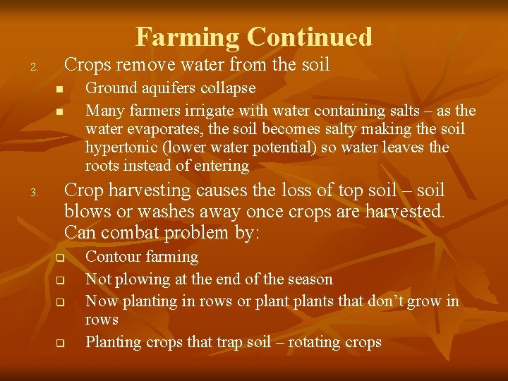 Farming Continued Crops remove water from the soil 2. Ground aquifers collapse Many farmers