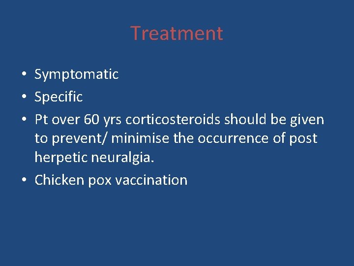 Treatment • Symptomatic • Specific • Pt over 60 yrs corticosteroids should be given