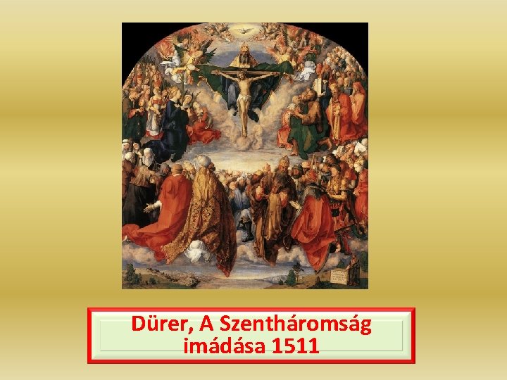 Dürer, A Szentháromság imádása 1511 