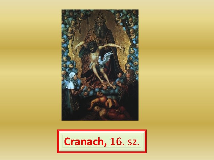 Cranach, 16. sz. 