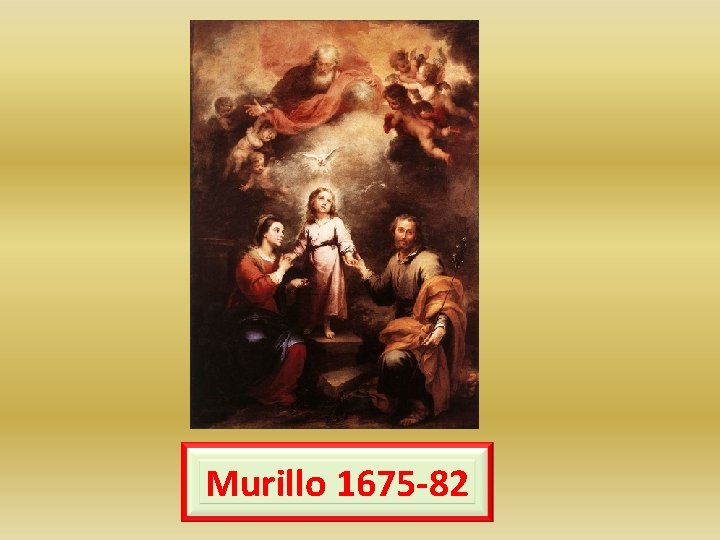 Murillo 1675 -82 