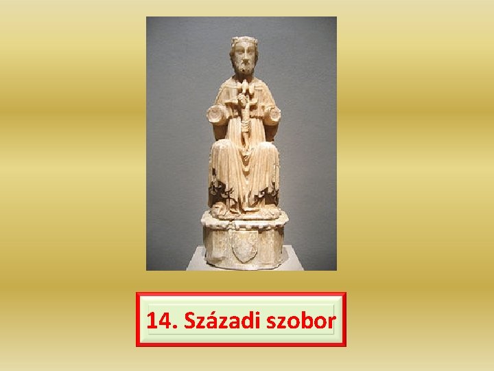 14. Századi szobor 