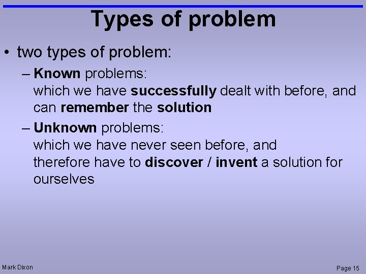 Types of problem • two types of problem: – Known problems: which we have