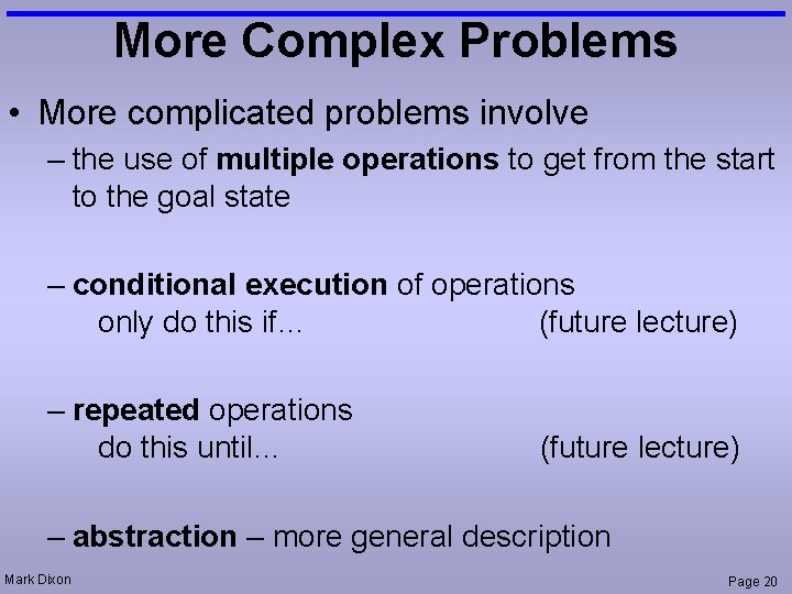 More Complex Problems • More complicated problems involve – the use of multiple operations