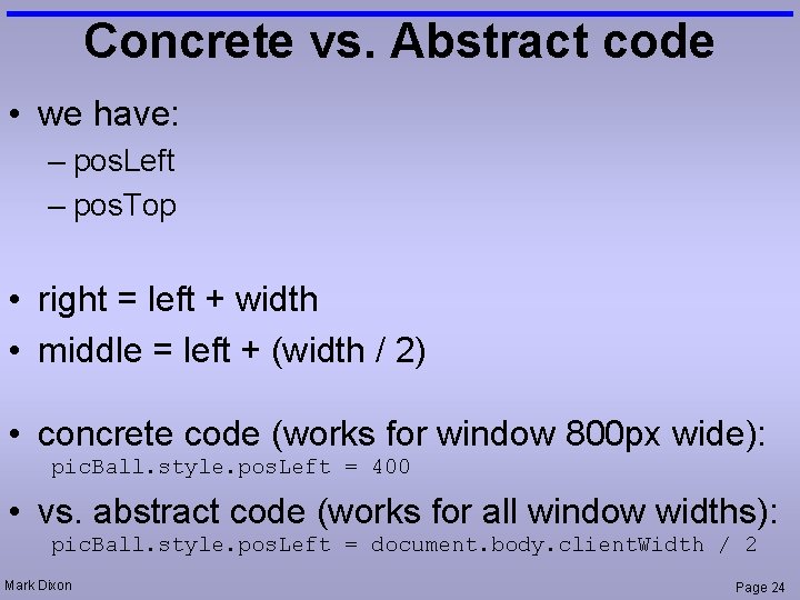 Concrete vs. Abstract code • we have: – pos. Left – pos. Top •