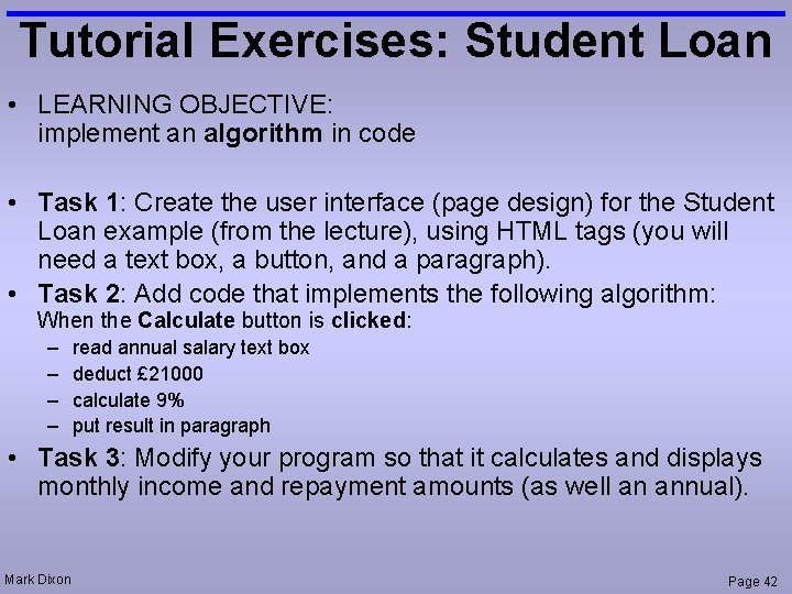 Tutorial Exercises: Student Loan • LEARNING OBJECTIVE: implement an algorithm in code • Task