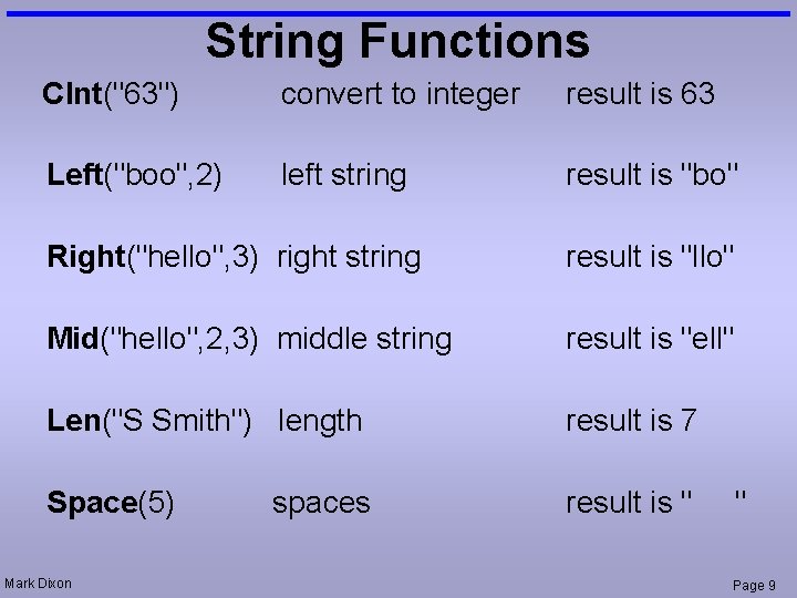 String Functions CInt("63") convert to integer result is 63 Left("boo", 2) left string result