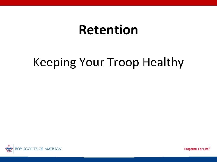 Retention Keeping Your Troop Healthy 