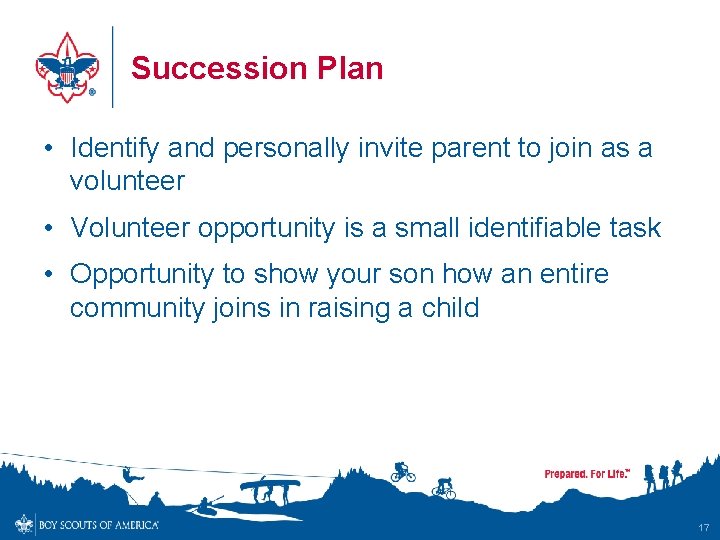 Succession Plan • Identify and personally invite parent to join as a volunteer •