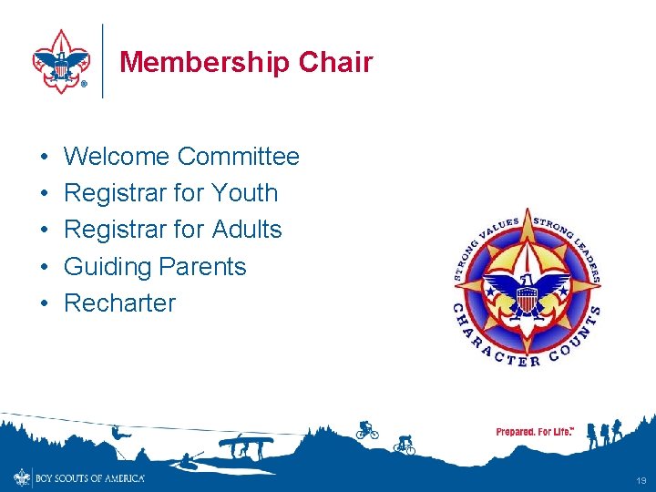 Membership Chair • • • Welcome Committee Registrar for Youth Registrar for Adults Guiding