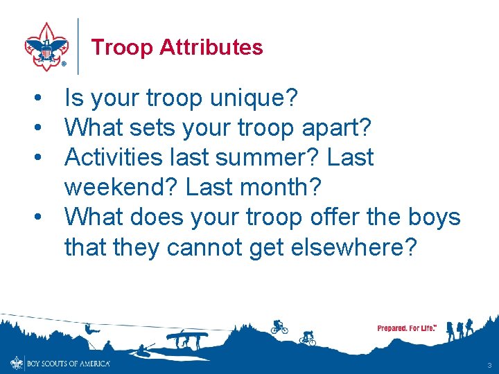 Troop Attributes • Is your troop unique? • What sets your troop apart? •