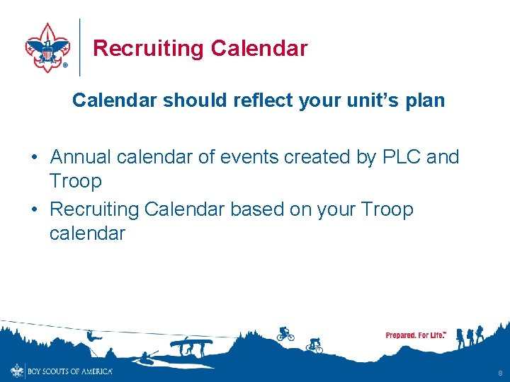 Recruiting Calendar should reflect your unit’s plan • Annual calendar of events created by