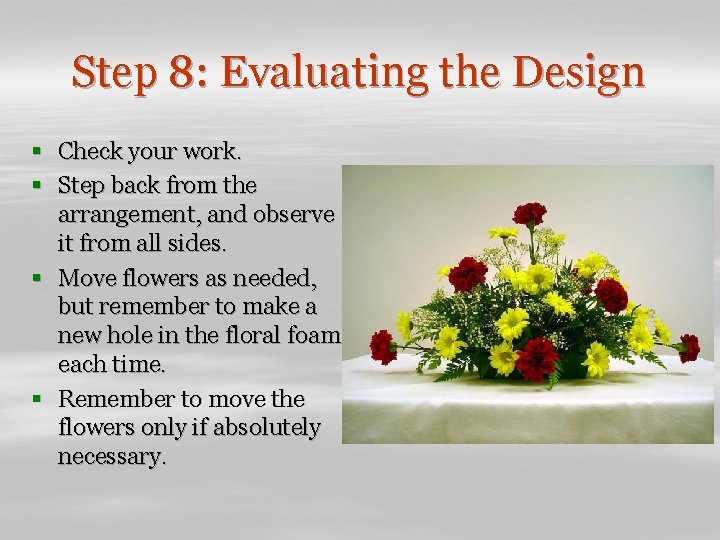 Step 8: Evaluating the Design § Check your work. § Step back from the