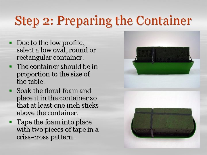 Step 2: Preparing the Container § Due to the low profile, select a low