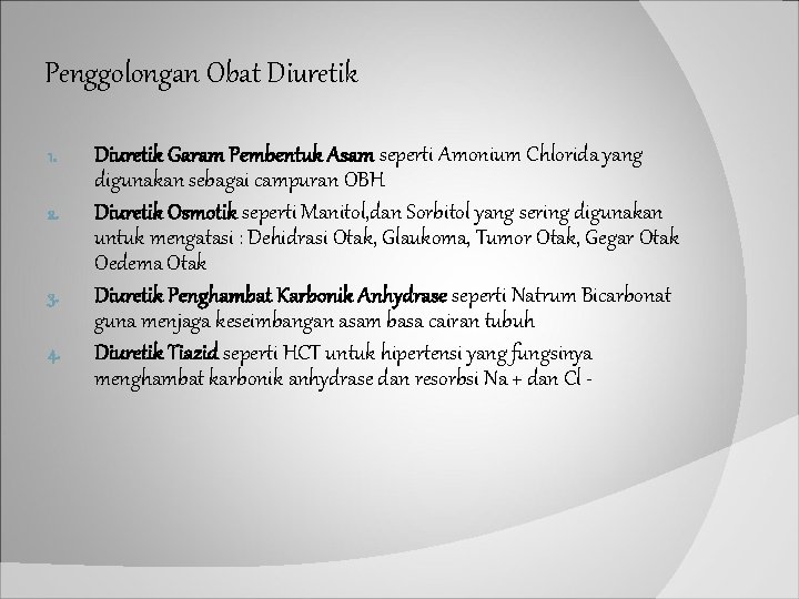 Penggolongan Obat Diuretik 1. 2. 3. 4. Diuretik Garam Pembentuk Asam seperti Amonium Chlorida