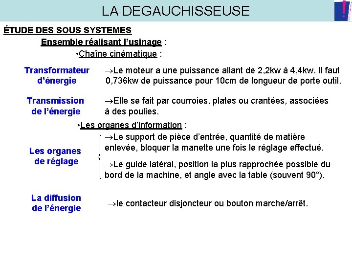 LA DEGAUCHISSEUSE ÉTUDE DES SOUS SYSTEMES Ensemble réalisant l’usinage : • Chaîne cinématique :