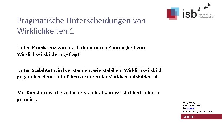 Pragmatische Unterscheidungen von Wirklichkeiten 1 Unter Konsistenz wird nach der inneren Stimmigkeit von Wirklichkeitsbildern