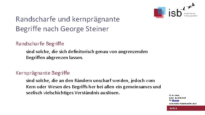 Randscharfe und kernprägnante Begriffe nach George Steiner Randscharfe Begriffe sind solche, die sich definitorisch