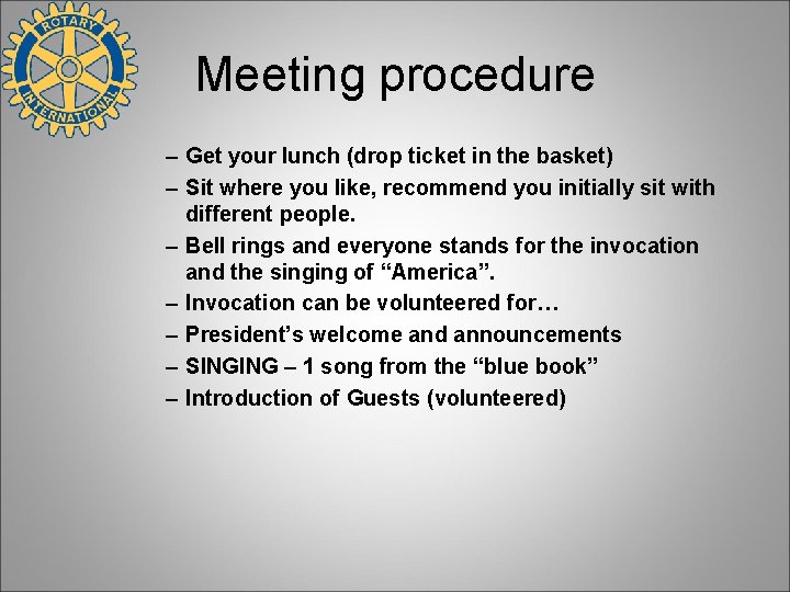 Meeting procedure – Get your lunch (drop ticket in the basket) – Sit where