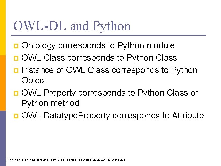 OWL-DL and Python Ontology corresponds to Python module p OWL Class corresponds to Python