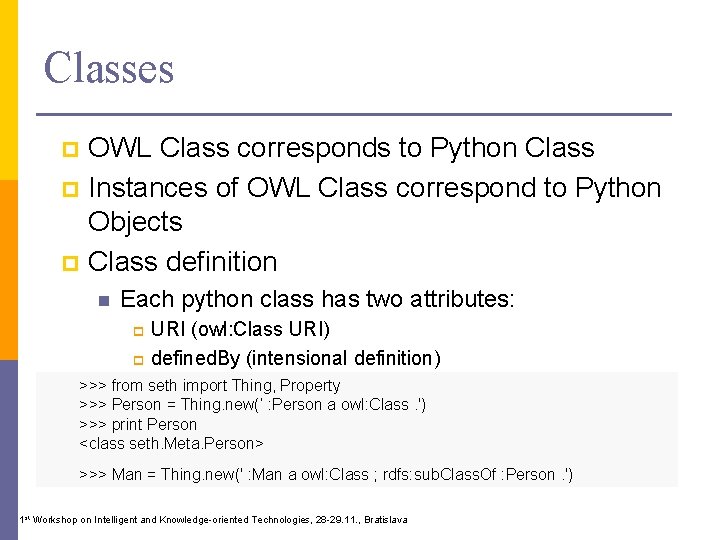 Classes OWL Class corresponds to Python Class p Instances of OWL Class correspond to