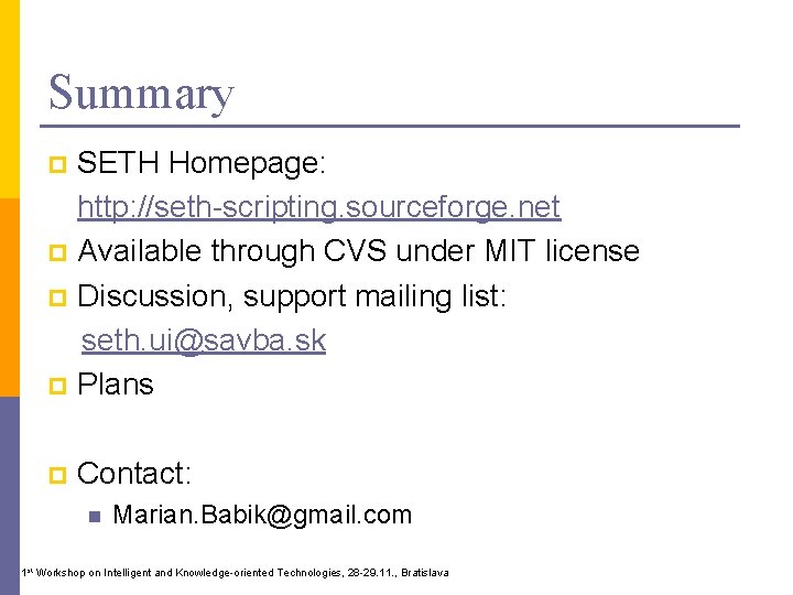 Summary SETH Homepage: http: //seth-scripting. sourceforge. net p Available through CVS under MIT license