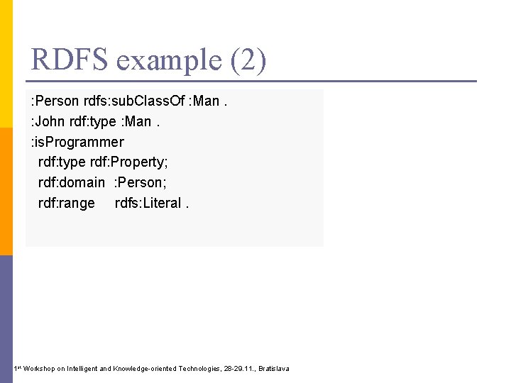 RDFS example (2) : Person rdfs: sub. Class. Of : Man. : John rdf: