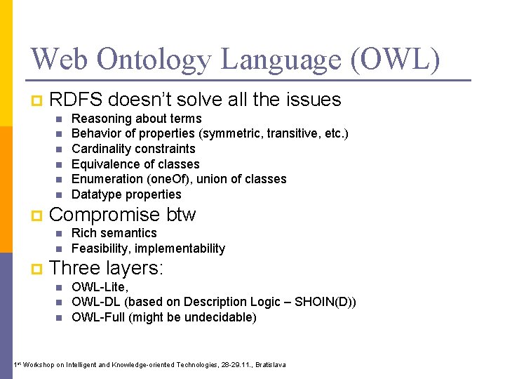 Web Ontology Language (OWL) p RDFS doesn’t solve all the issues n n n