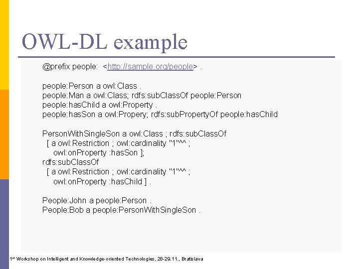 OWL-DL example @prefix people: <http: //sample. org/people>. people: Person a owl: Class. people: Man