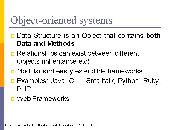 Object-oriented systems Data Structure is an Object that contains both Data and Methods p