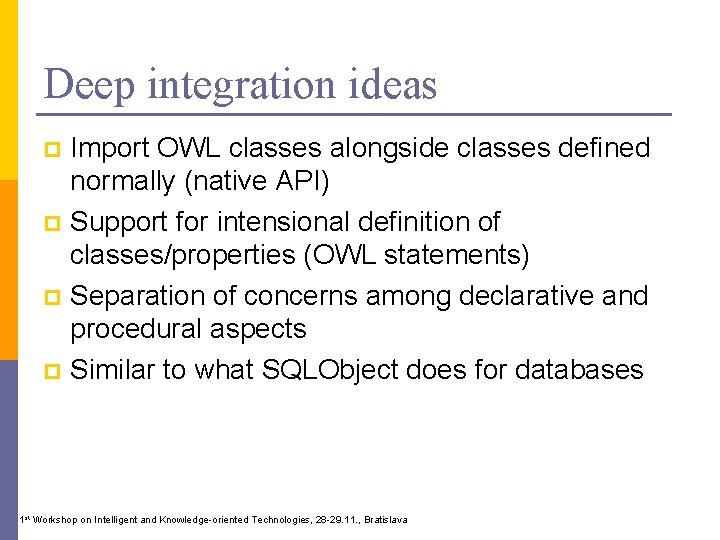 Deep integration ideas Import OWL classes alongside classes defined normally (native API) p Support