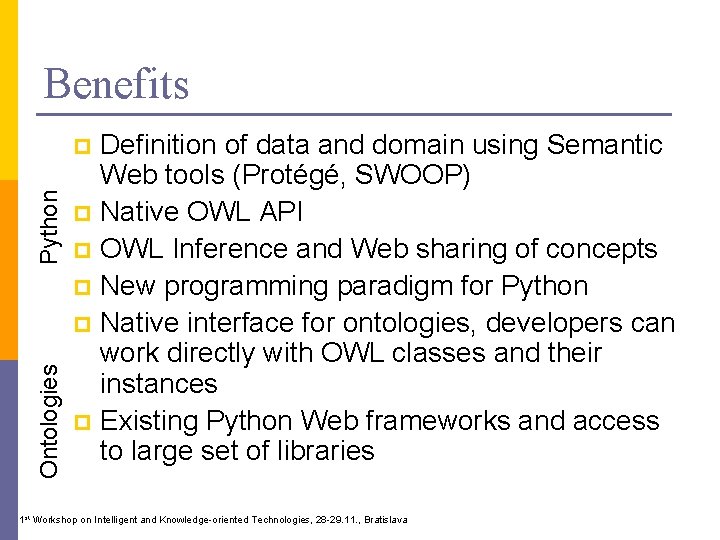 Benefits Definition of data and domain using Semantic Web tools (Protégé, SWOOP) p Native