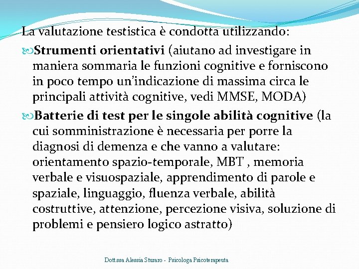 La valutazione testistica è condotta utilizzando: Strumenti orientativi (aiutano ad investigare in maniera sommaria