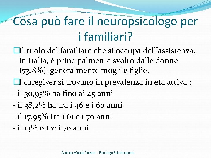 Cosa può fare il neuropsicologo per i familiari? �Il ruolo del familiare che si