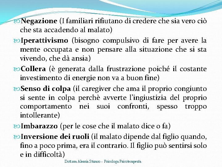  Negazione (I familiari rifiutano di credere che sia vero ciò che sta accadendo