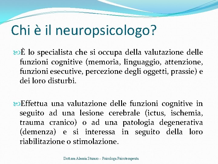 Chi è il neuropsicologo? È lo specialista che si occupa della valutazione delle funzioni