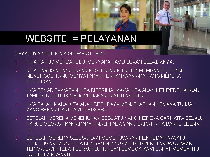 WEBSITE = PELAYANAN LAYAKNYA MENERIMA SEORANG TAMU 1. KITA HARUS MENDAHULUI MENYAPA TAMU BUKAN