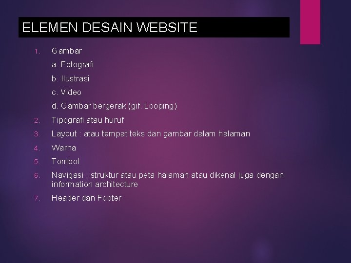 ELEMEN DESAIN WEBSITE 1. Gambar a. Fotografi b. Ilustrasi c. Video d. Gambar bergerak