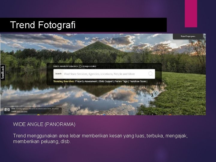 Trend Fotografi WIDE ANGLE (PANORAMA) Trend menggunakan area lebar memberikan kesan yang luas, terbuka,