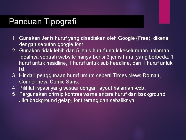 Panduan Tipografi 1. Gunakan Jenis huruf yang disediakan oleh Google (Free), dikenal dengan sebutan
