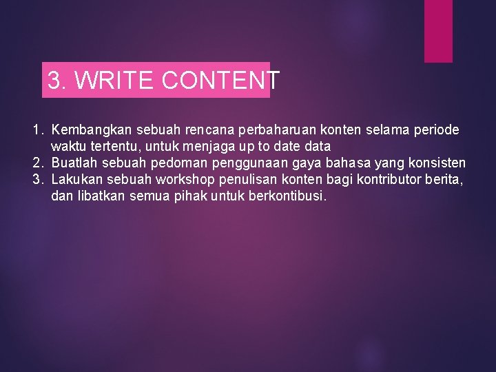 3. WRITE CONTENT 1. Kembangkan sebuah rencana perbaharuan konten selama periode waktu tertentu, untuk