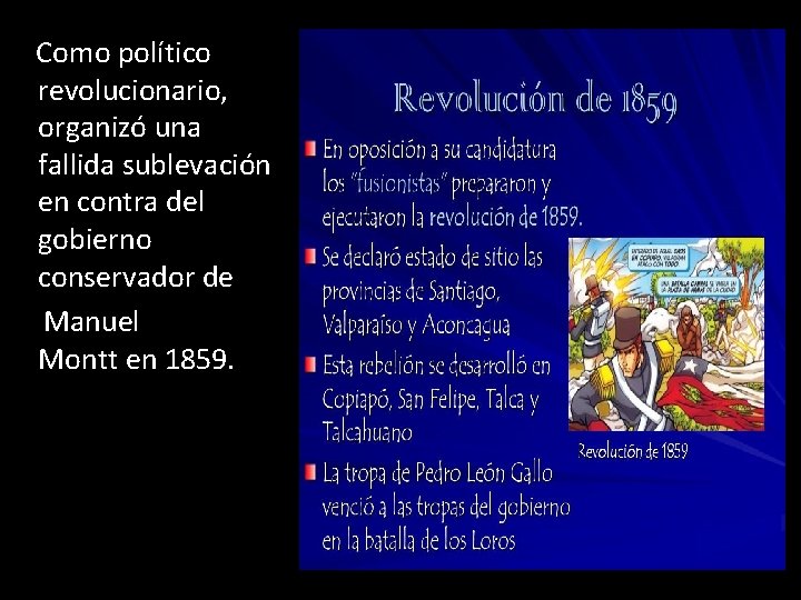  Como político revolucionario, organizó una fallida sublevación en contra del gobierno conservador de