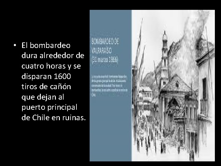  • El bombardeo dura alrededor de cuatro horas y se disparan 1600 tiros