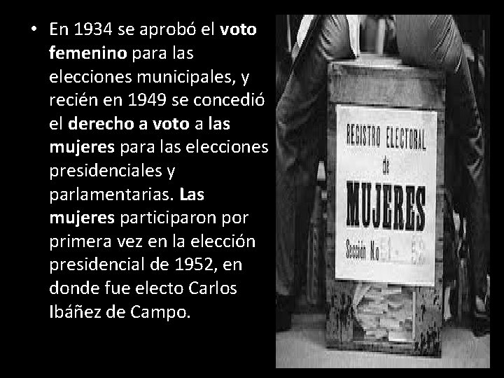  • En 1934 se aprobó el voto femenino para las elecciones municipales, y